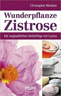 Cover, Christopher Weidner: Wonder plant cistus - The incredible healing successes with Cystus